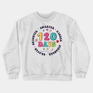 Smarter Kinder Stronger Brighter 120 Days Of School Teacher Student Gift Crewneck Sweatshirt